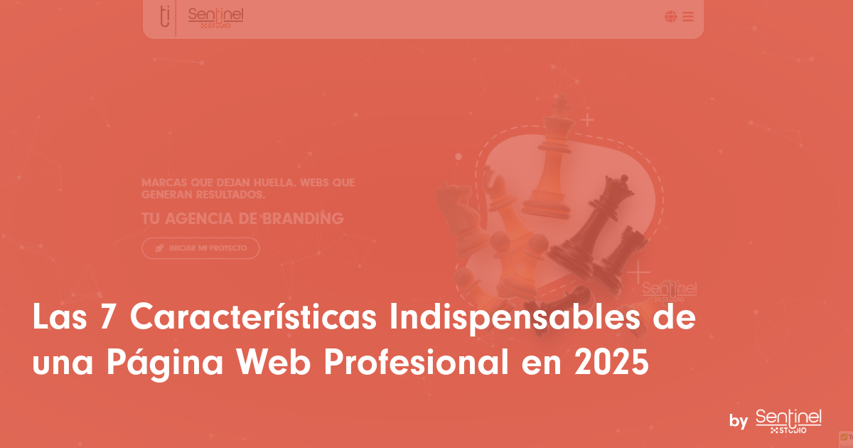 Una superposición de color naranja descolorido cubre la cabecera de un sitio web con piezas de ajedrez de fondo. Un gran texto blanco reza: "Las 7 características página web profesional en 2025". La marca Sentinel aparece en las esquinas, reflejando el mejor diseño web 2025.